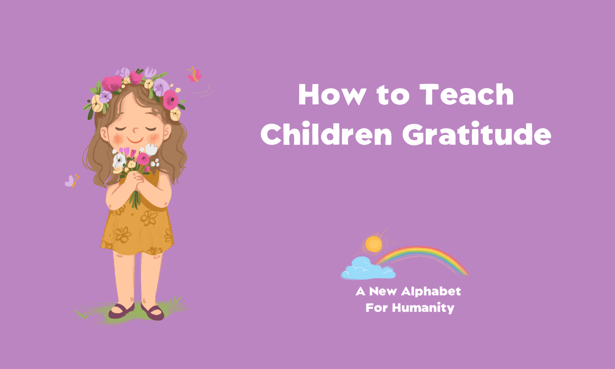 How to Teach Children Gratitude  | Alphabet For Humanity