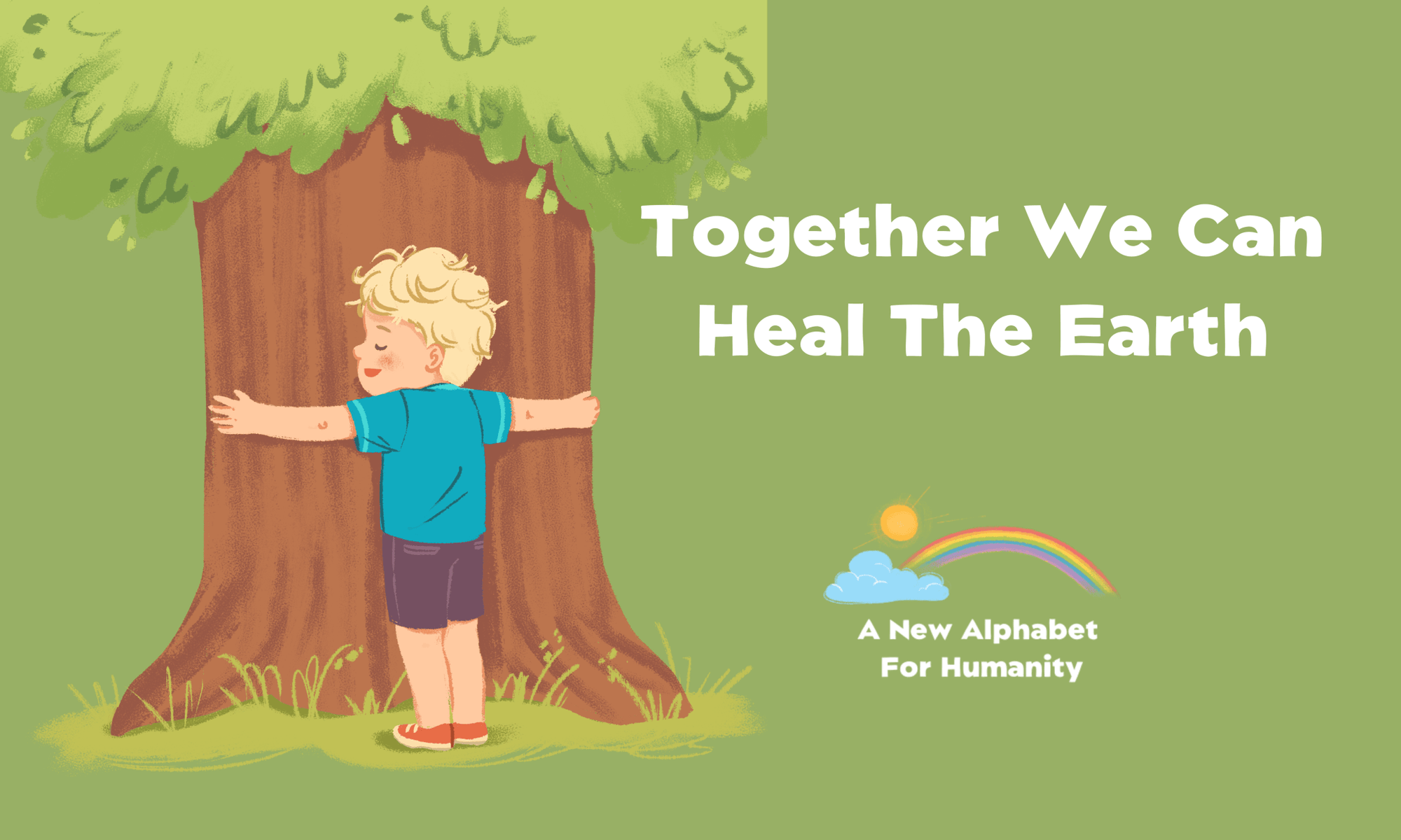 Together We Can Heal The Earth | Alphabet For Humanity
